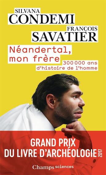 Couverture du livre « Néandertal, mon frère : 300 000 ans d'histoire de l'homme » de Silvana Condemi et Francois Savatier aux éditions Flammarion