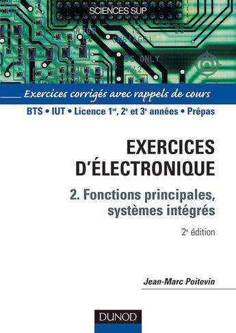 Couverture du livre « Electronique - tome 2 - 2eme edition - fonctions principales, systemes integres - exercices corriges (2e édition) » de Jean-Marc Poitevin aux éditions Dunod