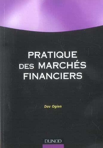 Couverture du livre « Pratique Des Marches Financiers ; Marches Primaires, Secondaires Et Derives » de Dov Ogien aux éditions Dunod