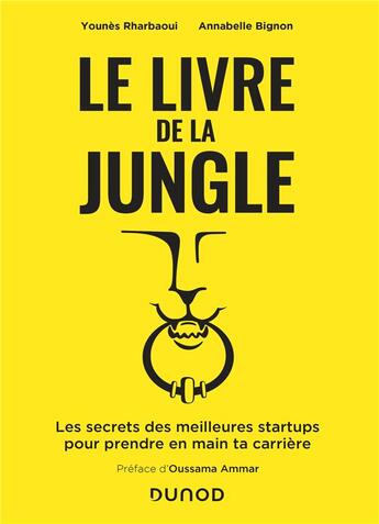 Couverture du livre « Le livre de la jungle ; les secrets des meilleures start-up pour prendre en main ta carrière » de Younes Rharbaoui et Annabelle Bignon aux éditions Dunod