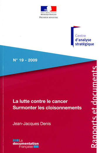 Couverture du livre « La lutte contre le cancer ; surmonter les cloisonnements » de Jean-Jacques Denis aux éditions Documentation Francaise