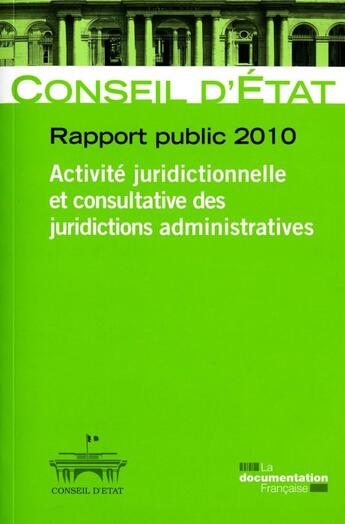 Couverture du livre « Conseil d'Etat ; activité juridictionnelle et consultative des juridictions administratives ; rapport public (édition 2010) » de  aux éditions Documentation Francaise