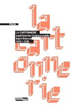 Couverture du livre « La Cartonnerie ; expérimenter l'espace public : Saint-Étienne 2010 > 2016 » de  aux éditions Cerema