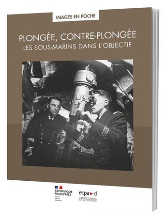 Couverture du livre « Plongee, contre-plongee : les sous-marins dans l'objectif » de Ecpad aux éditions Ecpad