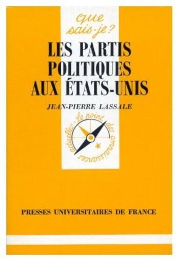 Couverture du livre « Les partis politiques aux États-Unis » de Lassale J.P aux éditions Que Sais-je ?