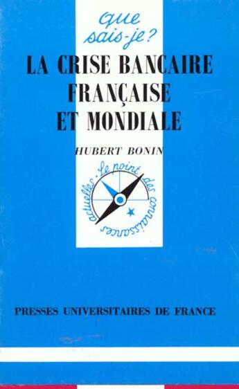 Couverture du livre « La crise bancaire française et mondiale » de Hubert Bonin aux éditions Que Sais-je ?