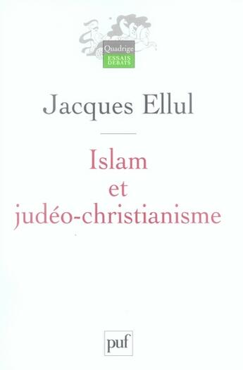 Couverture du livre « Islam et judéo-christianisme » de Jacques Ellul aux éditions Puf