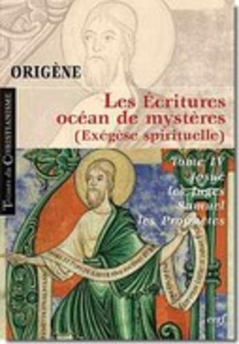 Couverture du livre « Les écritures ; océan mystère Tome 4 ; Josué, les juges, Samuel et les prophètes ; exégèse spriritelle » de Origene aux éditions Cerf