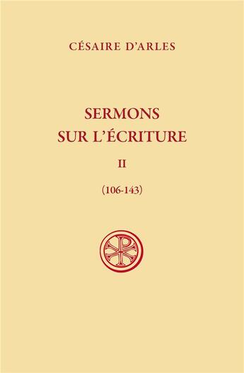 Couverture du livre « Sermons sur l'écriture Tome 2 : (106-143) » de Cesaire D'Arles aux éditions Cerf