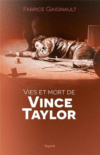 Couverture du livre « Vies et mort de Vince Taylor » de Fabrice Gaignault aux éditions Fayard