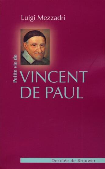 Couverture du livre « Petite vie de : saint Vincent de Paul » de Mezzadri Luigi aux éditions Desclee De Brouwer