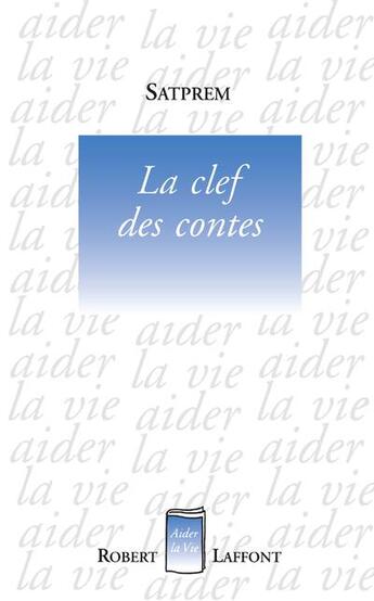 Couverture du livre « La clef des contes » de Satprem aux éditions Robert Laffont