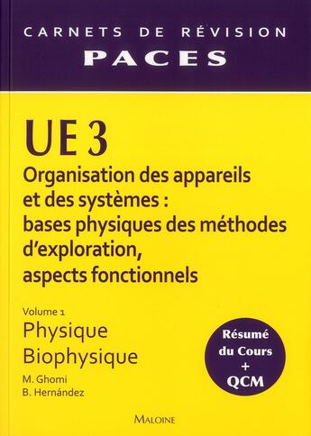 Couverture du livre « UE 3 physique/biophysique t.1; organisation des appareils et des systèmes ; bases physiques des méthodes d'exploration, aspects fonctionnels » de M Ghomi et B Hernandez aux éditions Maloine