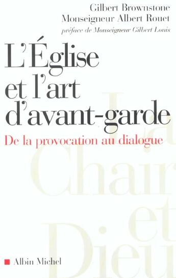 Couverture du livre « L'Église et l'art d'avant-garde : De la provocation au dialogue » de Gilbert Brownstone et Mgr Albert Rouet aux éditions Albin Michel