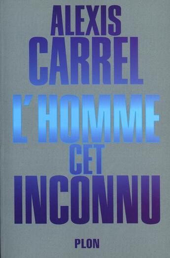 Couverture du livre « L'homme, cet inconnu » de Carrel/Soupault aux éditions Plon