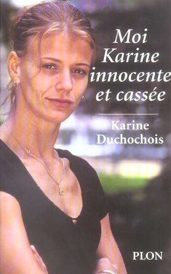 Couverture du livre « Moi, karine innocente et cassee » de Duchochois Karine aux éditions Plon