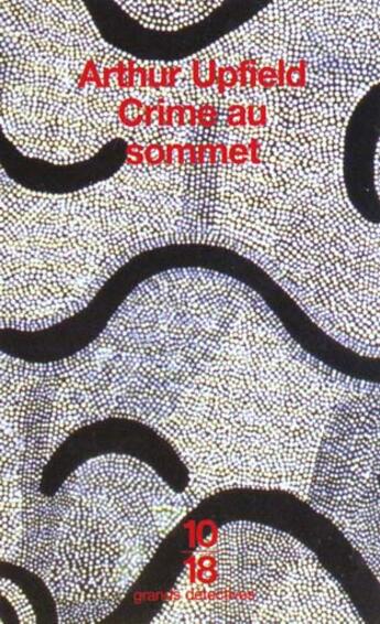 Couverture du livre « Crime au sommet » de Arthur Upfield aux éditions 10/18