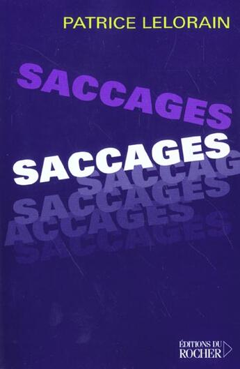 Couverture du livre « Saccages » de Patrice Lelorain aux éditions Rocher