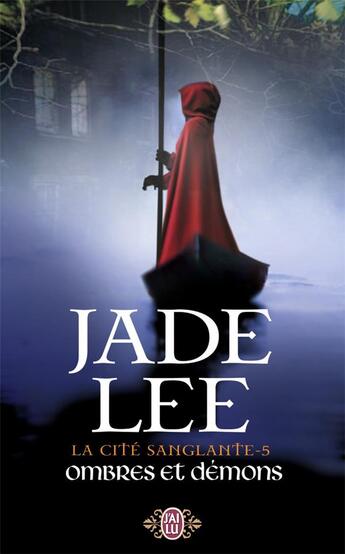 Couverture du livre « La cité sanglante Tome 5 ; ombres et démons » de Jade Lee aux éditions J'ai Lu