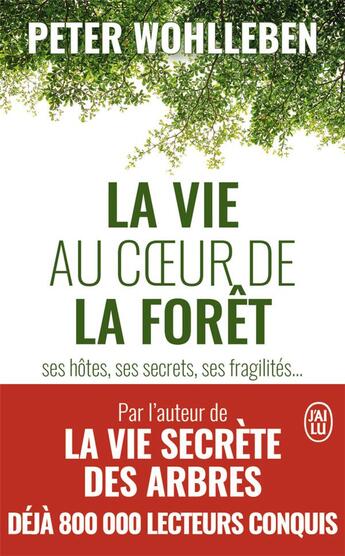 Couverture du livre « La vie au coeur de la forêt ses hôtes, ses secrets, ses fragilités... » de Peter Wohlleben aux éditions J'ai Lu