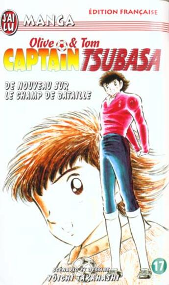 Couverture du livre « Olive et Tom ; Captain Tsubasa T.17 ; de nouveau sur le champ de bataille » de Yoichi Takahashi aux éditions J'ai Lu