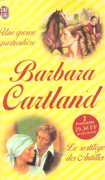 Couverture du livre « Epouse particuliere, suivi de : le sortilege des antilles (une) » de Barbara Cartland aux éditions J'ai Lu