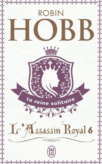 Couverture du livre « L'assassin royal Tome 6 : la reine solitaire » de Robin Hobb aux éditions J'ai Lu