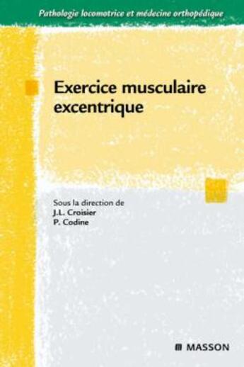 Couverture du livre « Exercice musculaire excentrique » de Croisier-J.L+Codine- aux éditions Elsevier-masson