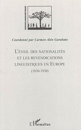 Couverture du livre « L'éveil des nationalités et les revendications linguistiques en Europe (1830-1930) » de Carmen Alen Garabato aux éditions L'harmattan