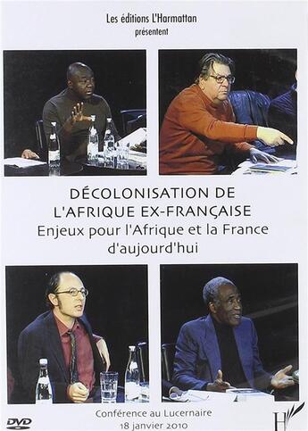 Couverture du livre « Decolonisation (Dvd) De L'Afrique Ex Francaise Enjeux Pour L'Afrique Et La France D'Aujourd'Hui » de Harmattan aux éditions L'harmattan