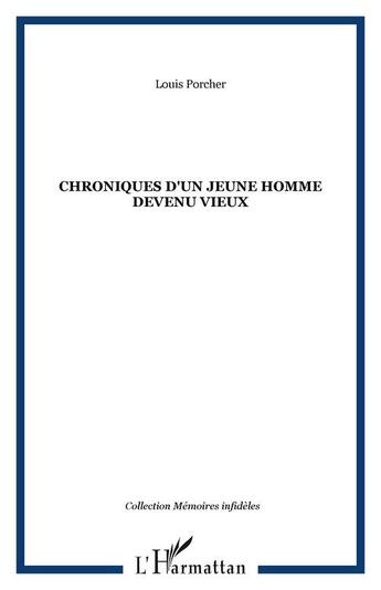 Couverture du livre « Chroniques d'un jeune homme devenu vieux » de Louis Porcher aux éditions Editions L'harmattan