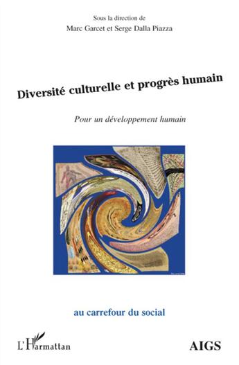 Couverture du livre « Diversité culturelle et progrès humain ; pour un développement humain » de Marc Garcet et Serge Dalla Piazza aux éditions L'harmattan