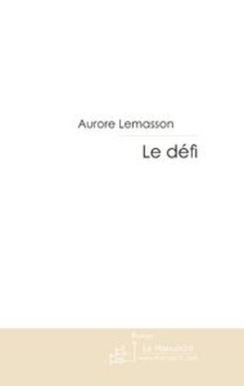 Couverture du livre « Le défi » de Lemasson-A aux éditions Le Manuscrit