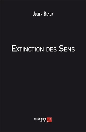 Couverture du livre « Extinction des sens » de Julien Black aux éditions Editions Du Net