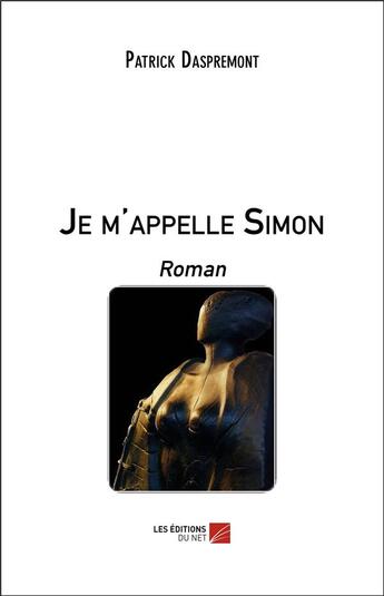 Couverture du livre « Je m'appelle Simon » de Patrick Daspremont aux éditions Editions Du Net