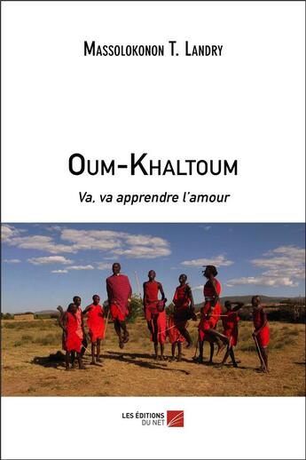 Couverture du livre « Oum-khaltoum : va, va apprendre l'amour » de Massolokonon T. Landry aux éditions Editions Du Net