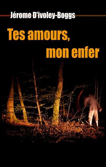 Couverture du livre « Tes amours, mon enfer » de Jerome D'Ivoley-Boggs aux éditions Books On Demand