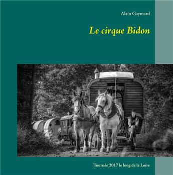 Couverture du livre « Le cirque bidon 2017 » de Gaymard Alain aux éditions Books On Demand