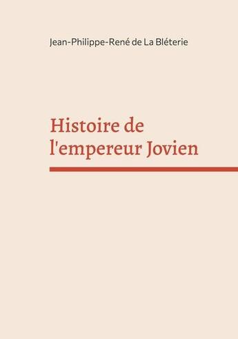 Couverture du livre « Histoire de l'empereur Jovien » de Jean-Philippe-Rene De La Bleterie aux éditions Books On Demand