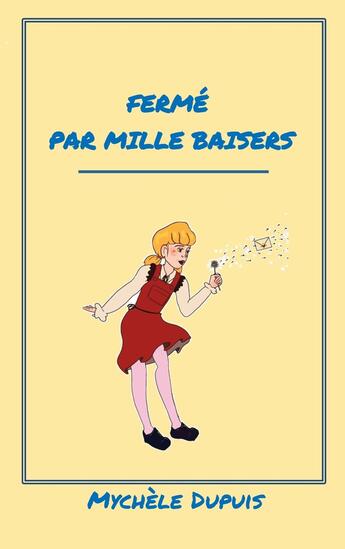 Couverture du livre « Fermé par mille baisers » de Mychele Dupuis aux éditions Books On Demand