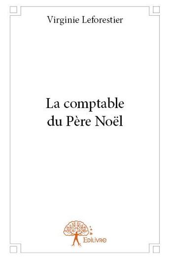 Couverture du livre « La comptable du Père Noêl » de Virginie Leforestier aux éditions Edilivre