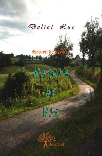 Couverture du livre « Nature et vie » de Luc Deliot aux éditions Edilivre