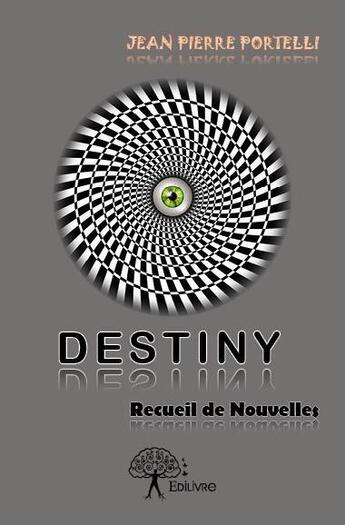 Couverture du livre « Destiny » de Jean Pierre Portelli aux éditions Edilivre
