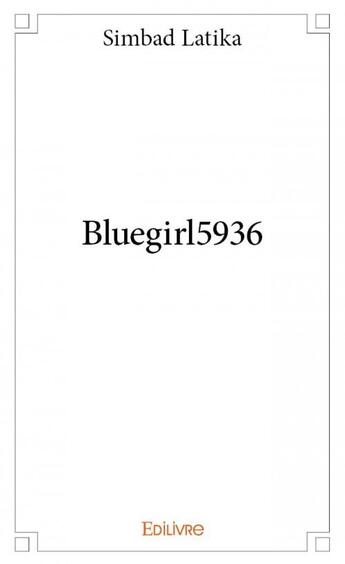 Couverture du livre « Bluegirl5936 » de Simbad Latika aux éditions Edilivre