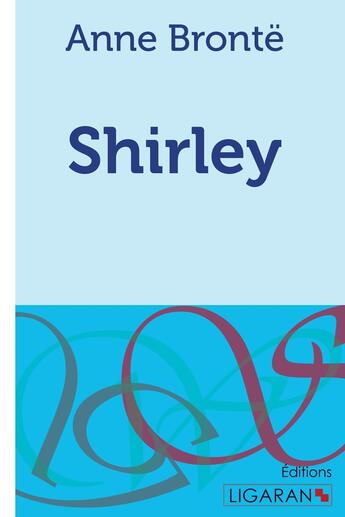 Couverture du livre « Shirley » de Anne Bronte aux éditions Ligaran