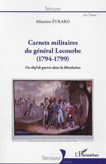 Couverture du livre « Carnets militaires du Général Lecourbe (1794-1799) un chef de guerre dans la révolution » de Sébastien Evrard aux éditions L'harmattan