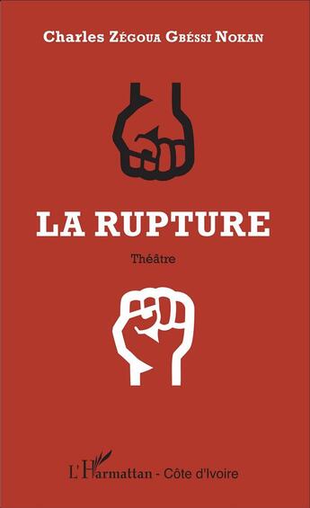 Couverture du livre « La rupture » de Charles Zegoua Gbessi Nokan aux éditions L'harmattan