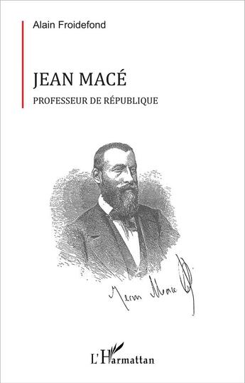 Couverture du livre « Jean Macé » de Alain Froidefond aux éditions L'harmattan