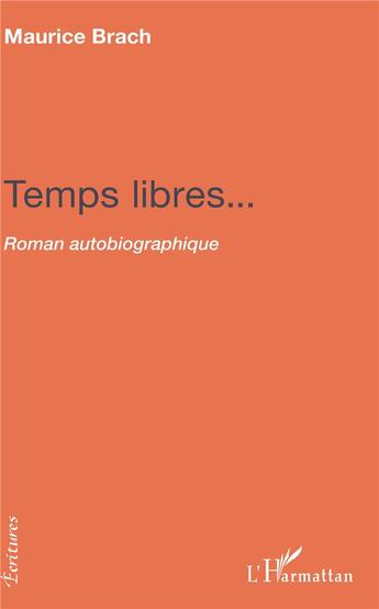 Couverture du livre « Temps libres... roman autobiographique » de Maurice Brach aux éditions L'harmattan