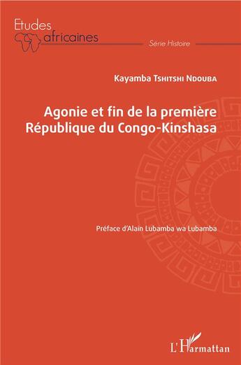 Couverture du livre « Agonie et fin de la première République du Congo-Kinshasa » de Kayamba Tshitshi Ndouba aux éditions L'harmattan